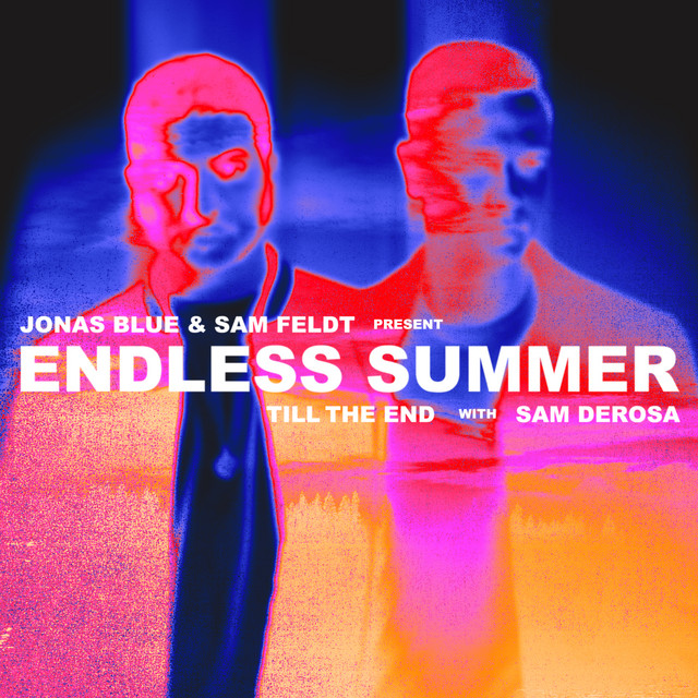Jonas Blue, Sam Feldt, Endless Summer, & Sam DeRosa Till The End cover artwork