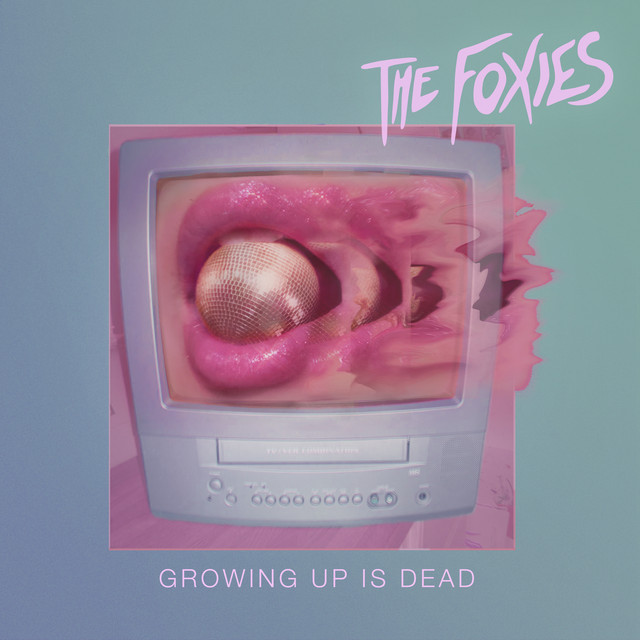 The Foxies Growing Up Is Dead cover artwork