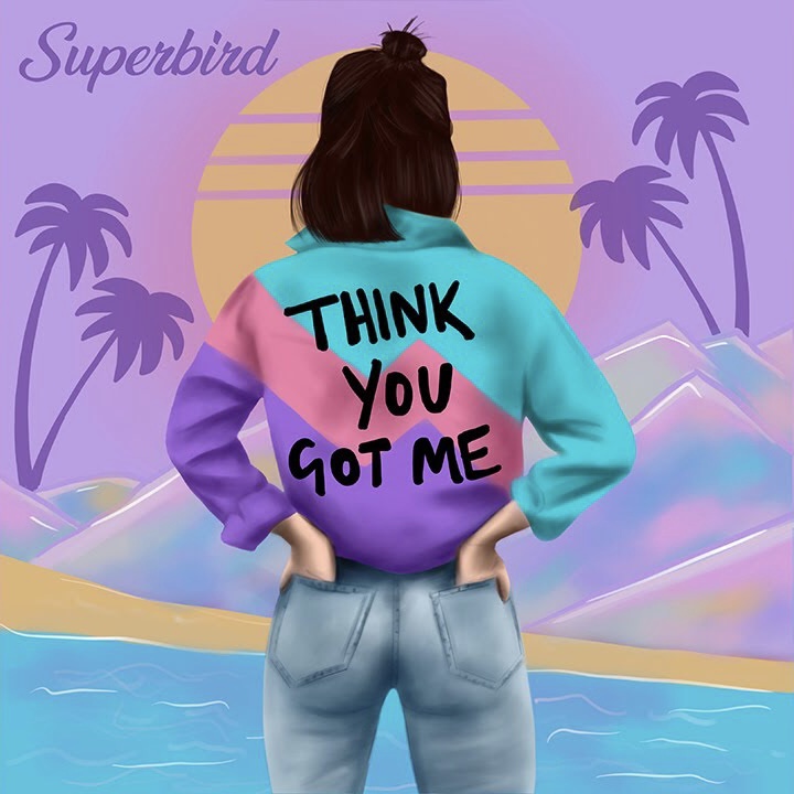 Superbird — Think You Got Me cover artwork