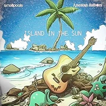Smallpools ft. featuring American Authors Island in the Sun cover artwork