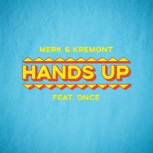 Merk &amp; Kremont ft. featuring DNCE Hands Up cover artwork