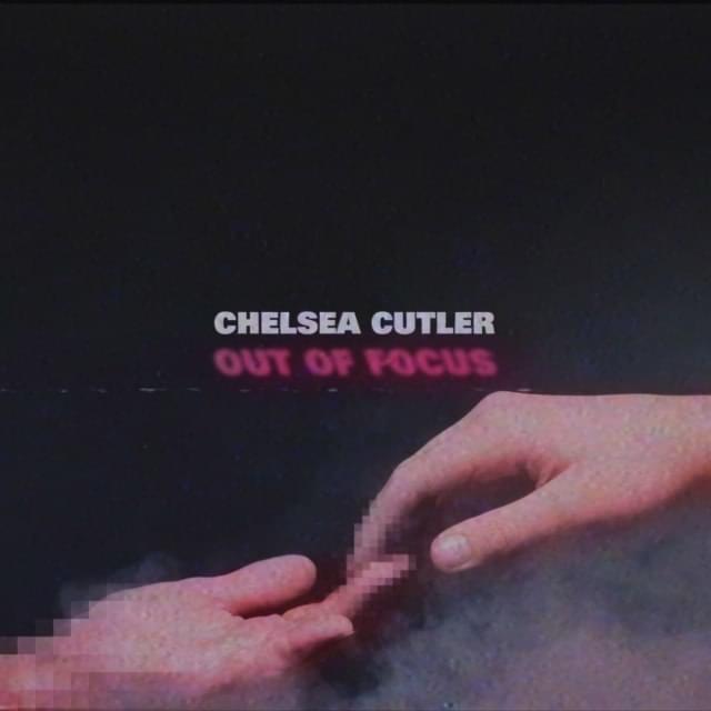 Chelsea Cutler — Out of Focus cover artwork