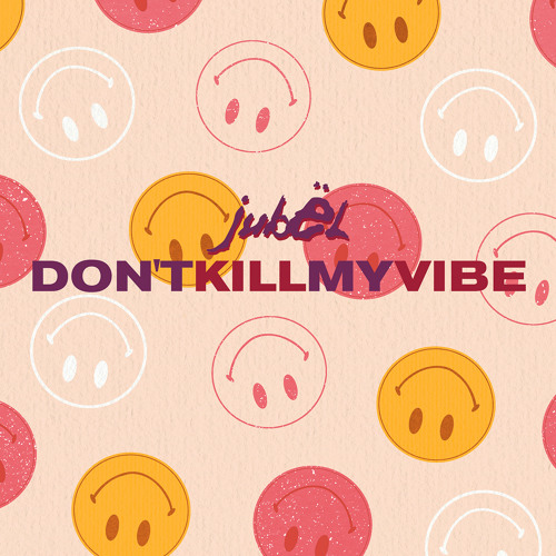 Jubël — Don&#039;t Kill My Vibe cover artwork