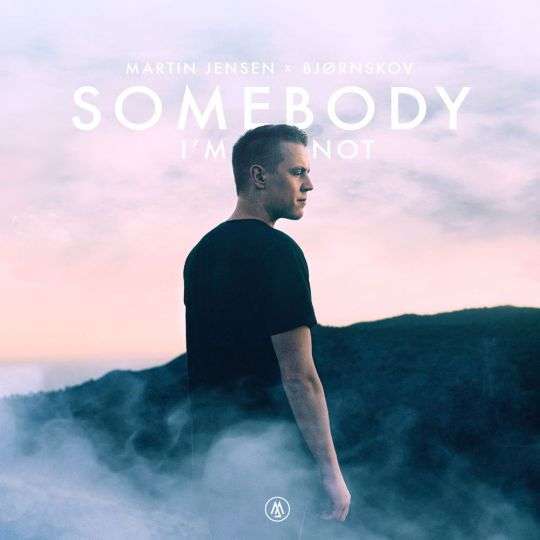 Martin Jensen & Bjørnskov — Somebody I’m Not cover artwork