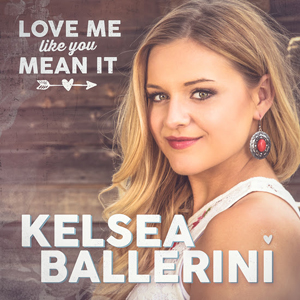 Kelsea Ballerini — Love Me Like You Mean It cover artwork