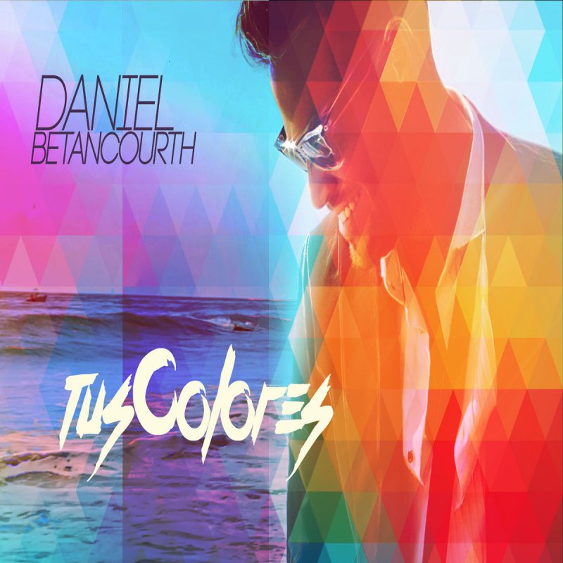 Daniel Betancourth — Tus Colores cover artwork