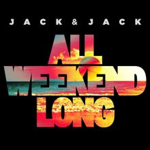 Jack &amp; Jack — All Weekend Long cover artwork