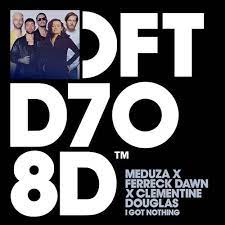 MEDUZA, Ferreck Dawn, & Clementine Douglas — I Got Nothing cover artwork