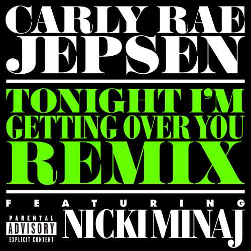 Carly Rae Jepsen ft. featuring Nicki Minaj Tonight I&#039;m Getting Over You (Remix) cover artwork