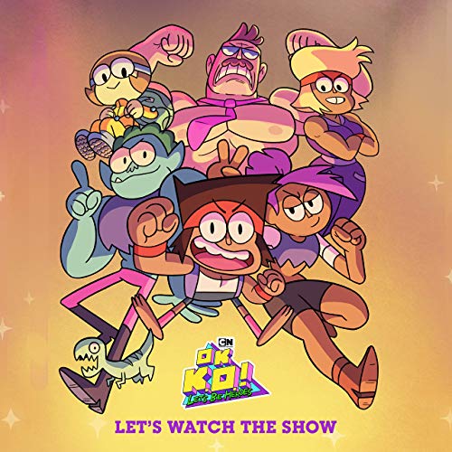 OK K.O.! Let&#039;s Be Heroes — Let&#039;s Watch the Show cover artwork