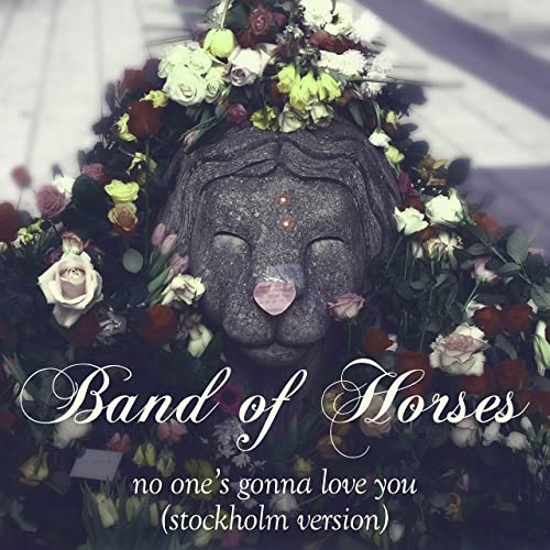 Band of Horses — No One&#039;s Gonna Love You (Stockholm Version) cover artwork