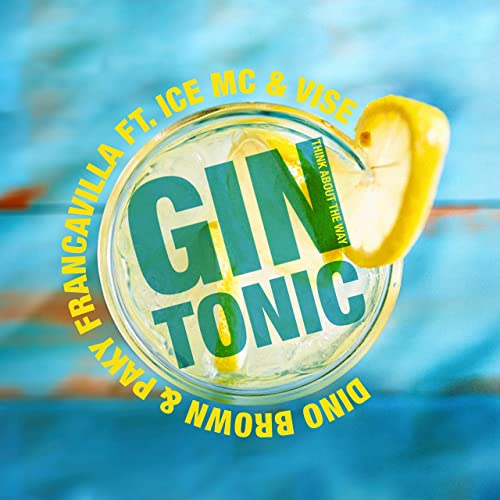 Dino Brown & Paky Francavilla ft. featuring Ice MC & Vise Gin Tonic (Think About The Way) cover artwork