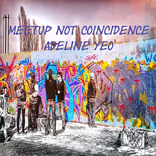 Adeline Yeo ft. featuring Adeline Yeo Meetup Not Coincidence (Original Song) cover artwork
