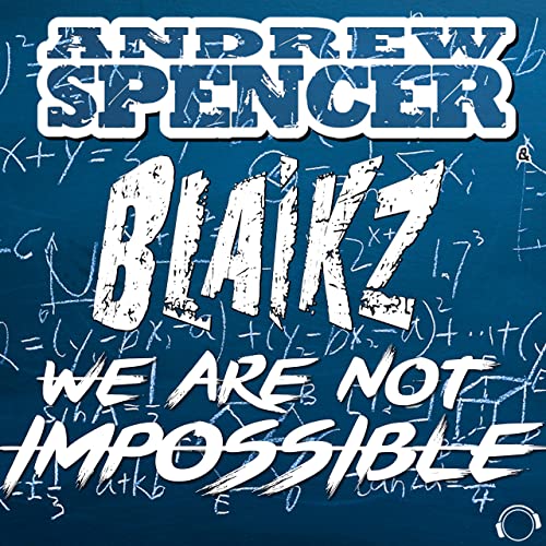ANDREW SPENCER featuring Blaikz — We Are Not Impossible cover artwork