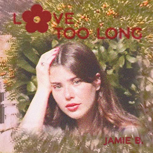 Jamie B. Love Too Long cover artwork