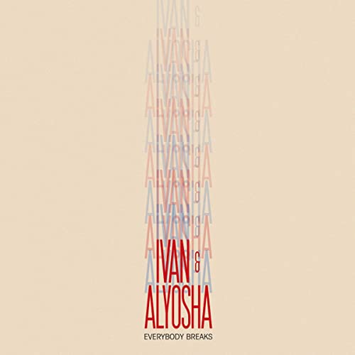Ivan &amp; Alyosha Everybody Breaks cover artwork