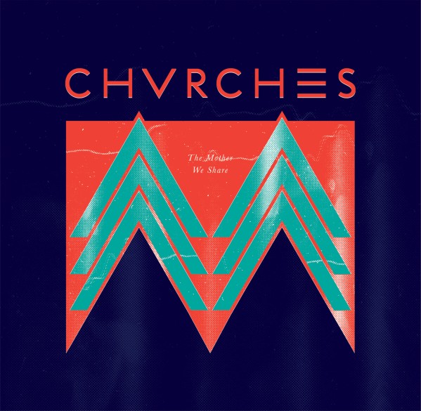 CHVRCHES The Mother We Share cover artwork