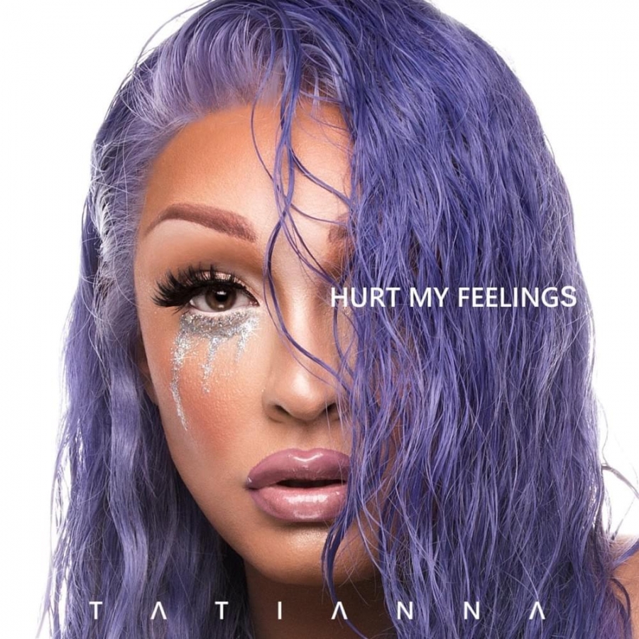Tatianna — Hurt My Feelings cover artwork