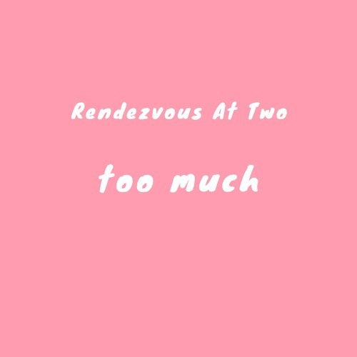 Rendezvous At Two — Too Much cover artwork