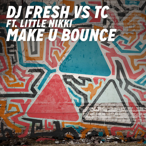 TC & DJ Fresh ft. featuring Little Nikki Make U Bounce cover artwork