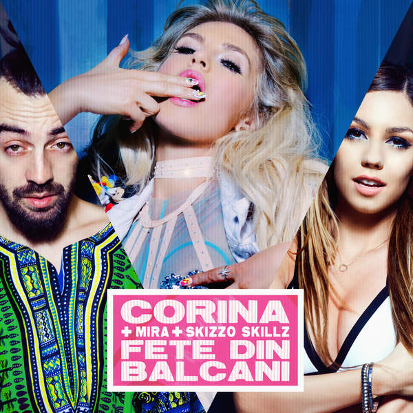 Corina featuring MIRA & Skizzo Skillz — Fete Din Balcani cover artwork