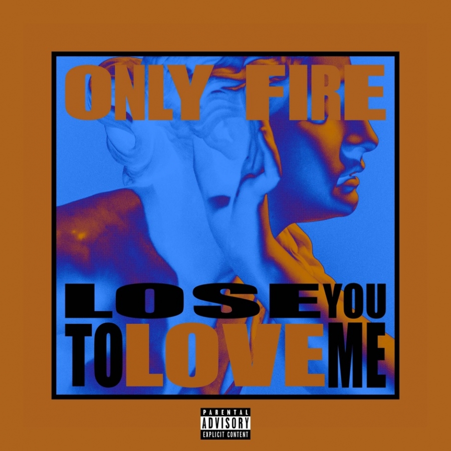 Only Fire — Lose You to Love Me cover artwork