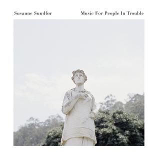 Susanne Sundfør Music For People In Trouble cover artwork