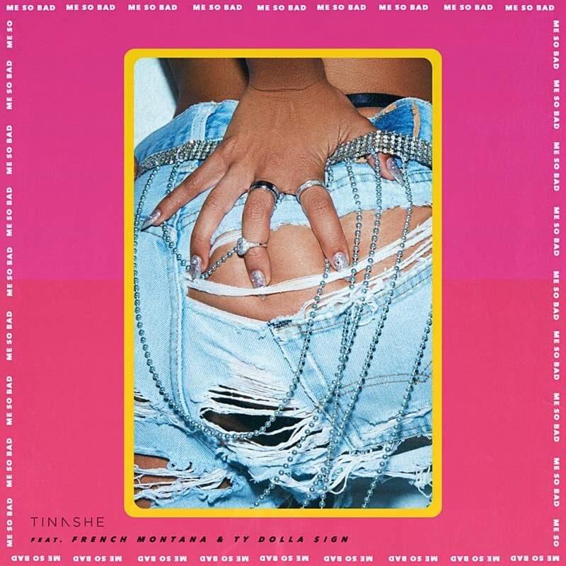 Tinashe featuring Ty Dolla $ign & French Montana — Me So Bad cover artwork