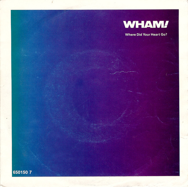 Wham! Where Did Your Heart Go? cover artwork