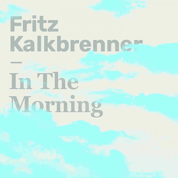 Fritz Kalkbrenner — In The Morning cover artwork