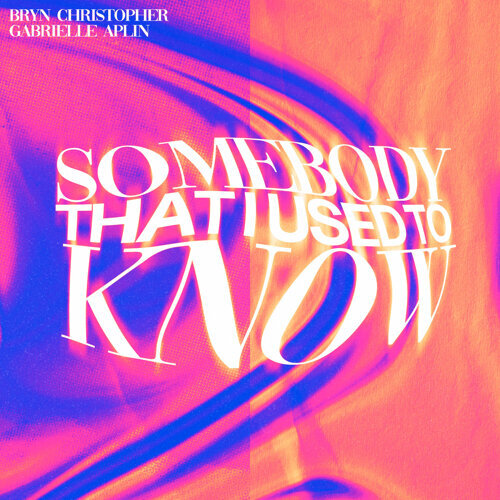 Bryn Christopher featuring Gabrielle Aplin — Somebody That I Used To Know cover artwork