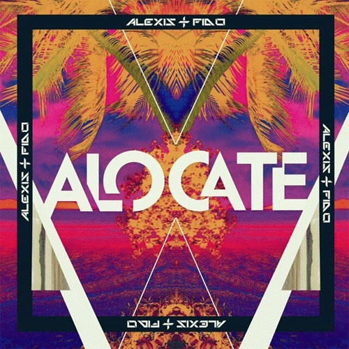 Alexis &amp; Fido Alócate cover artwork