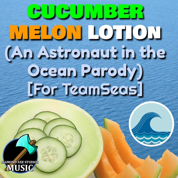 Diamond Axe Studios Music — Cucumber Melon Lotion (An Astronaut In the Ocean Parody) cover artwork