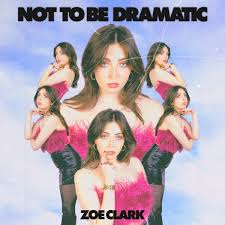 Zoe Clark Not To Be Dramatic - EP cover artwork