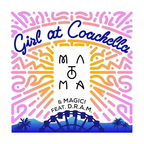 Matoma & MAGIC! featuring DRAM — Girl at Coachella cover artwork