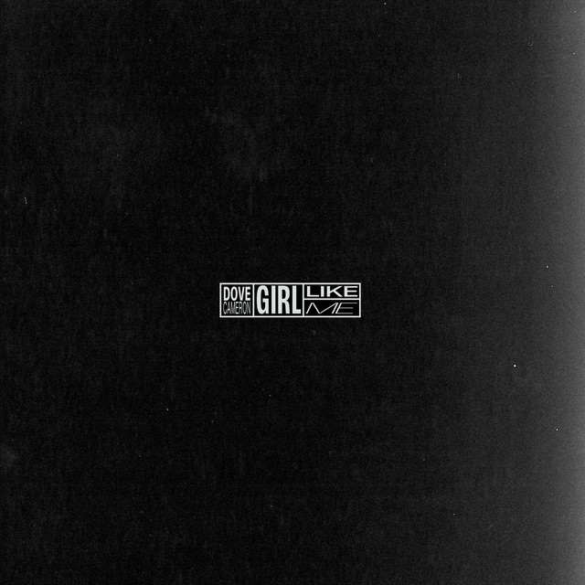 Dove Cameron — Girl Like Me cover artwork