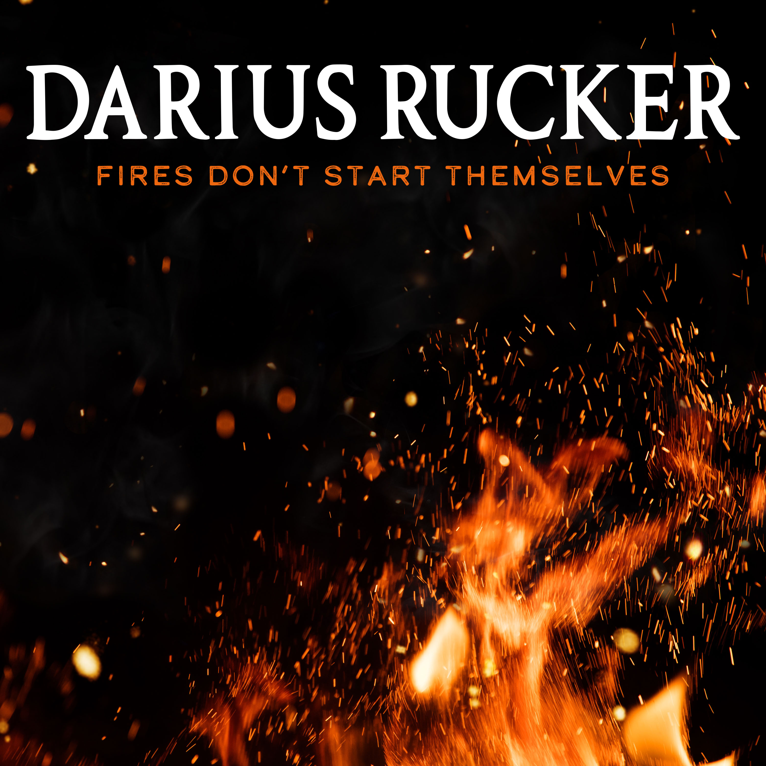 Darius Rucker — Fires Don&#039;t Start Themselves cover artwork