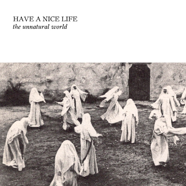 Have A Nice Life The Unnatural World cover artwork