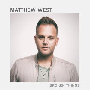 Matthew West Broken Things cover artwork