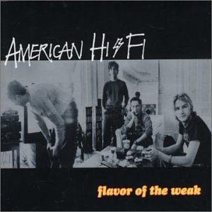 American Hi-Fi Flavor Of The Weak cover artwork
