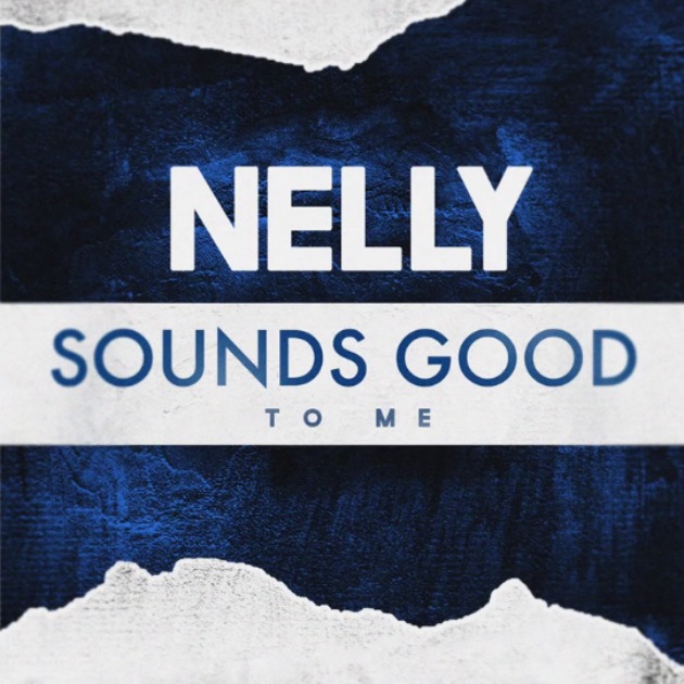 Nelly — Sounds Good To Me cover artwork