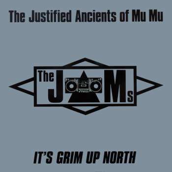The Justified Ancients of Mu Mu — It&#039;s Grim Up North cover artwork