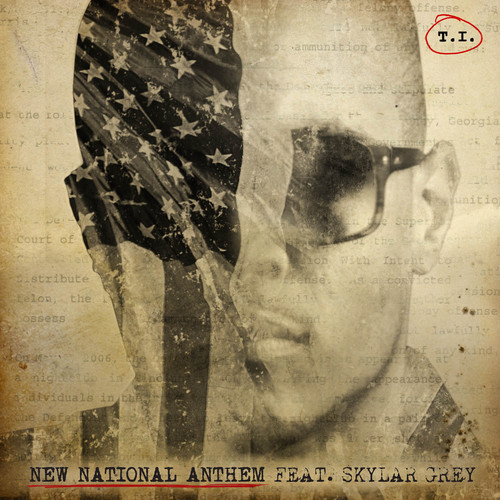 T.I. ft. featuring Skylar Grey New National Anthem cover artwork