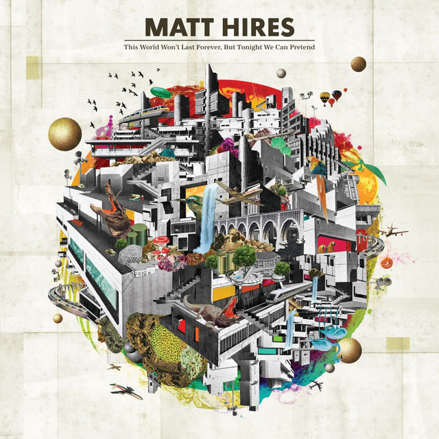 Matt Hires This World Won&#039;t Last Forever, but Tonight We Can Pretend cover artwork