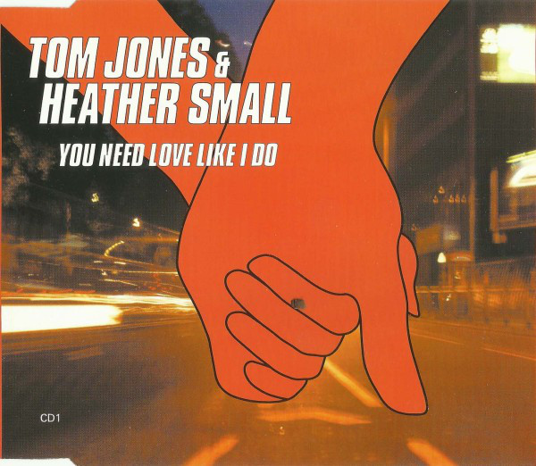 Tom Jones & Heather Small — You Need Love Like I Do cover artwork