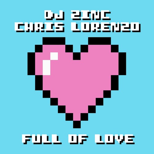 DJ Zinc & Chris Lorenzo — Full Of Love cover artwork