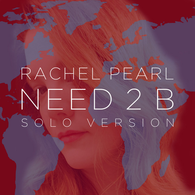 Rachel Pearl Need 2 B (Solo Version) cover artwork