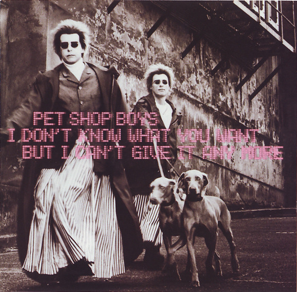Pet Shop Boys — I Don’t Know What You Want But I Can’t Give It Anymore cover artwork