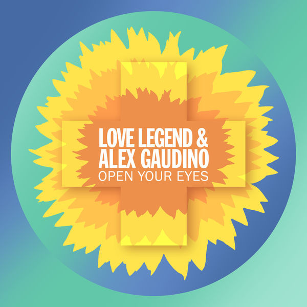 Love Legend & Alex Gaudino — Open Your Eyes cover artwork