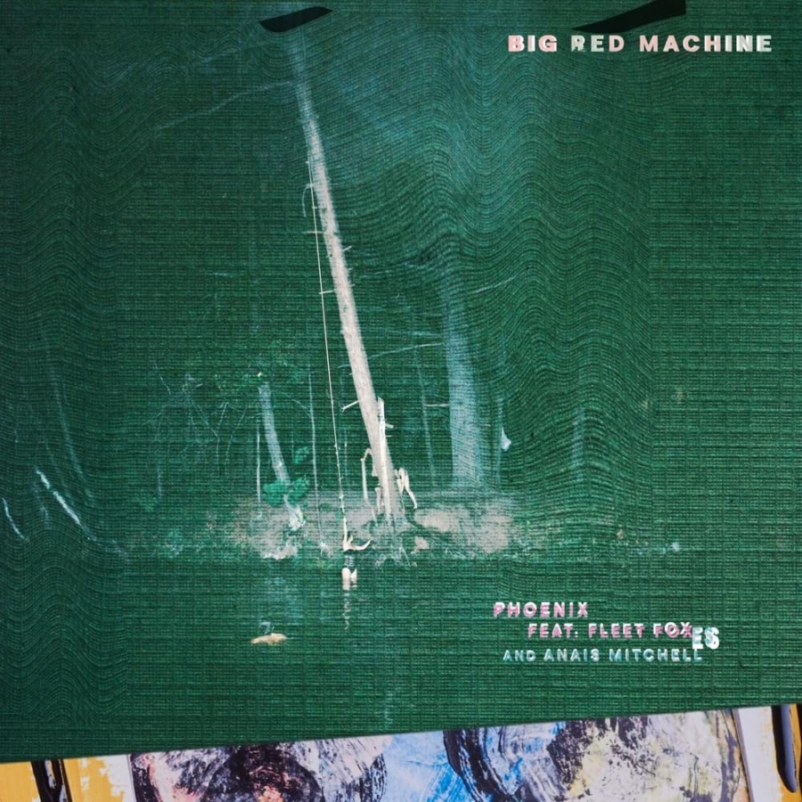 Big Red Machine ft. featuring Fleet Foxes & Anaïs Mitchell Phoenix cover artwork